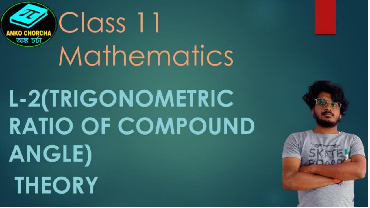 Trigonometric Ratio of Compound Angle | Class 11 Math || By Debabrata sir
