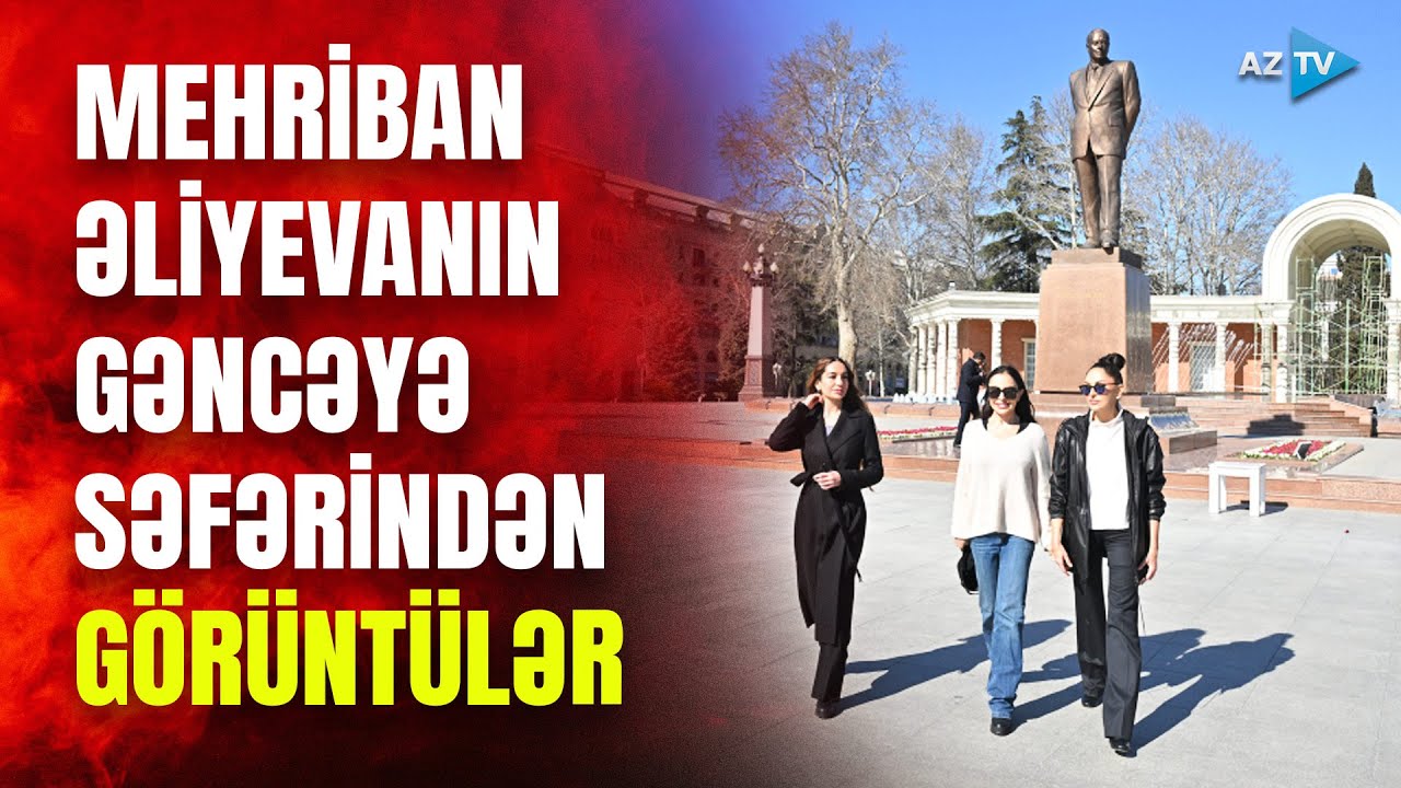 Birinci vitse-prezident Mehriban Əliyeva Gəncə şəhərinə səfər etdi - XÜSUSİ REPORTAJ