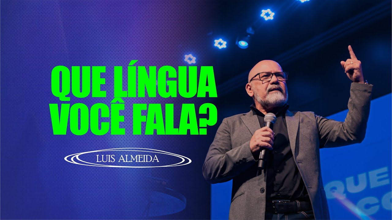 Que Língua você fala? - Pr. Luis Almeida