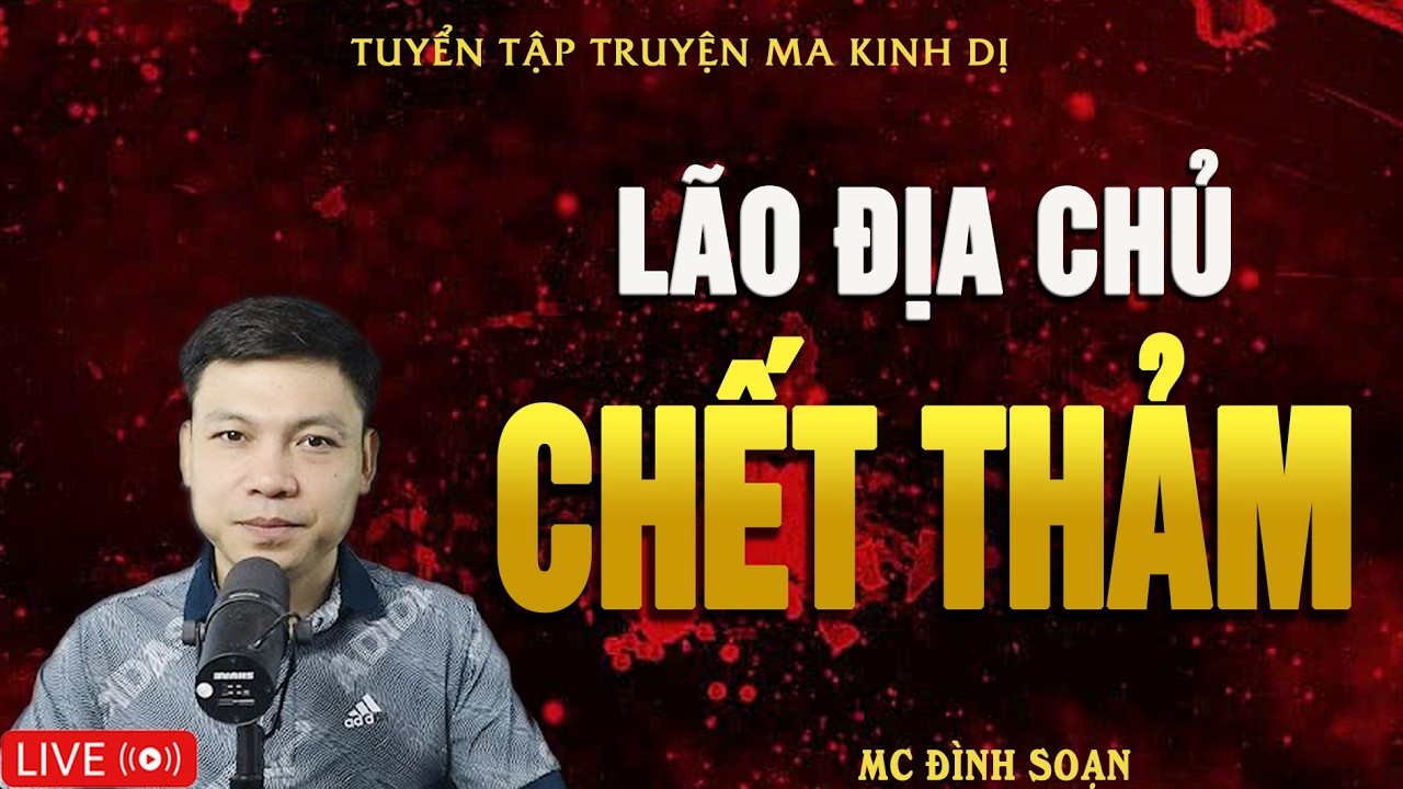 LÃO ĐỊA CHỦ CHẾT THẢM - Bóc Lột Dân Nghèo | Truyện Ma Kinh Dị - Tuyển Tập Truyện Ma Đình Soạn Hay