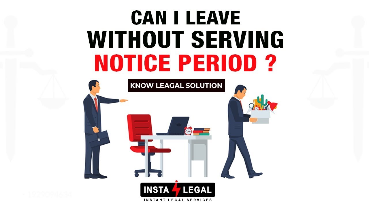 Can I leave without serving notice period?