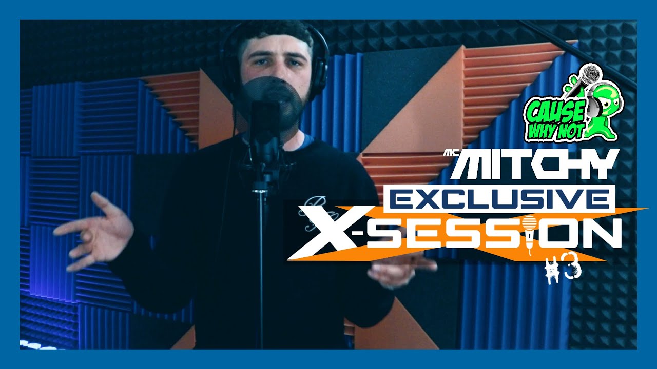 Mc Mitchy - Cause Why Not - X-Session #3