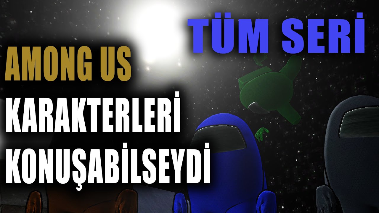 Among Us Karakterleri Konuşabilseydi (Tüm Seri) | Yavuziccy
