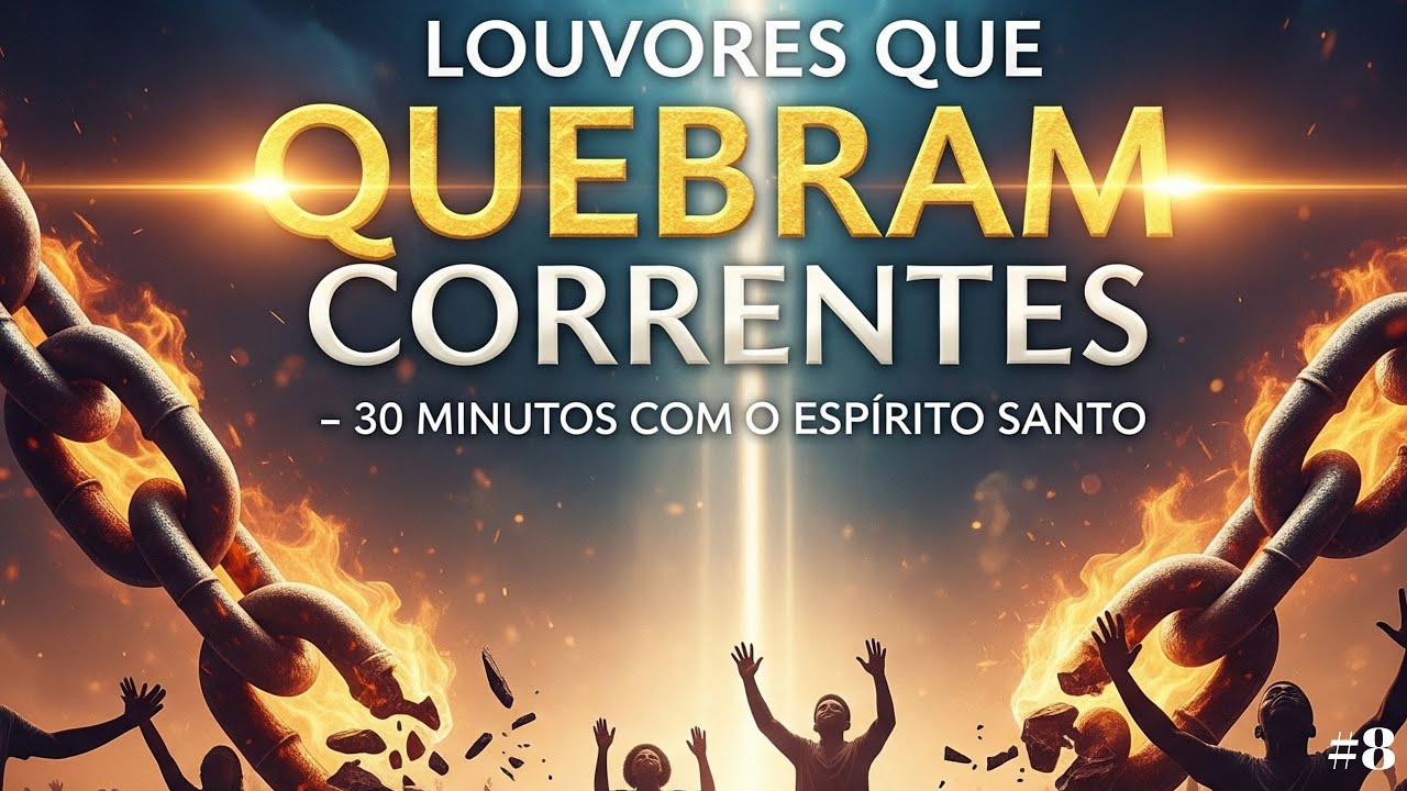 🕊️🔥 Louvores Que Quebram Correntes e Abrem Prisões | 30 Minutos com o Espírito Santo🕊️🔥Adoração 2026