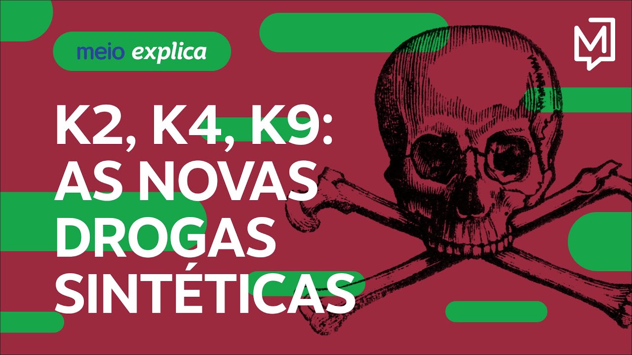 K2, K4, K9: as novas drogas sintéticas | Meio Explica