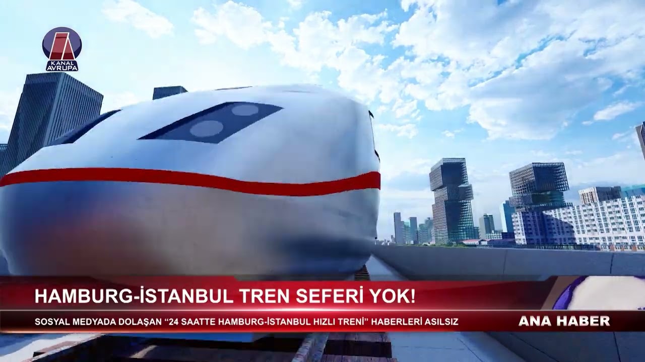 HAMBURG-İSTANBUL TREN SEFERİ YOK!
