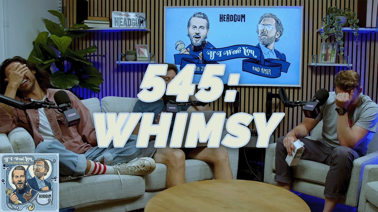 WHIMSY (w/Geoffrey James!) - If I Were You - 545