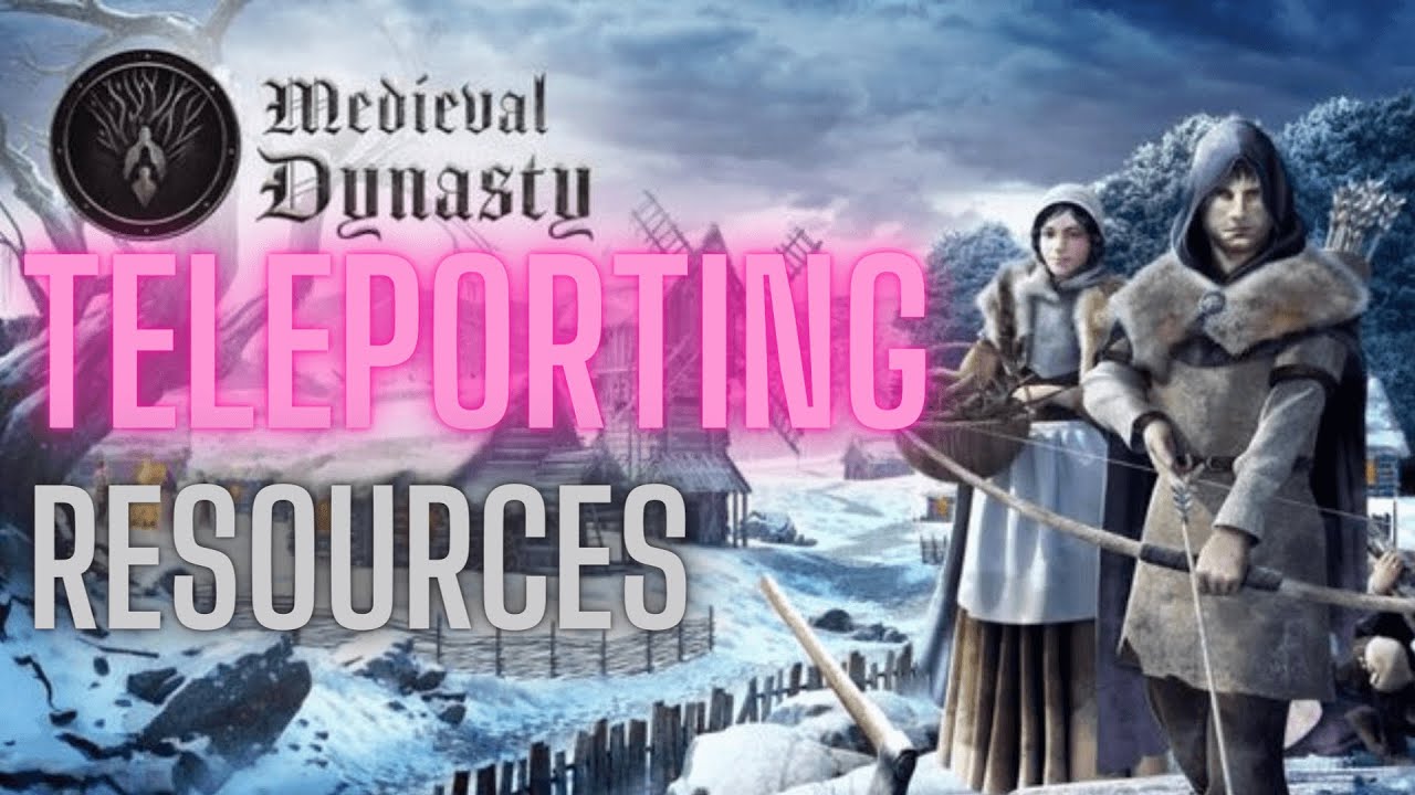 Medieval Dynasty Teleporting Resources. Гайд по Телепорту Ресурсов