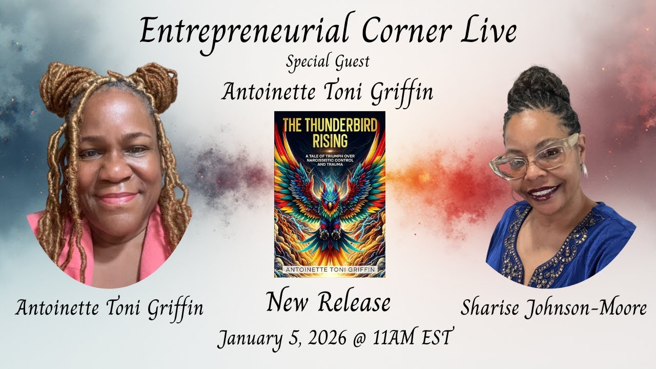 Entrepreneurial Corner Live - Special Guest - Antoinette “Toni” Griffin