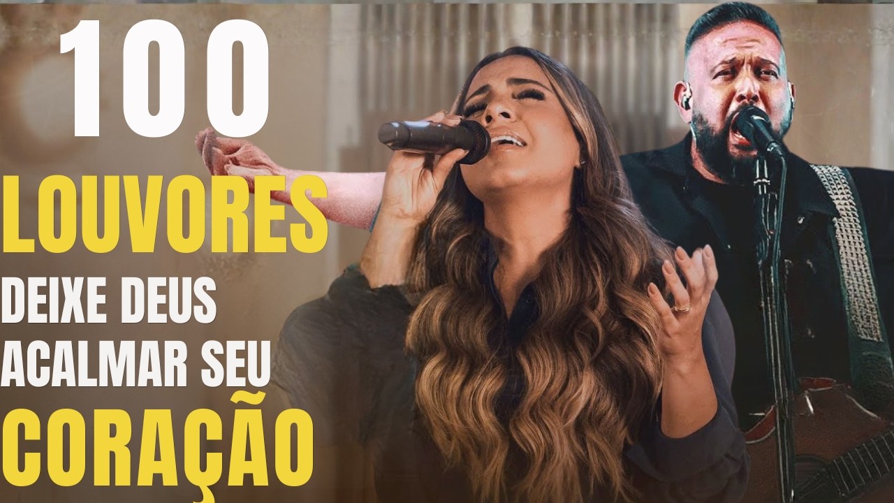 100 LOUVORES DEIXE DEUS ACALMAR SEU CORAÇÃO | Momento de Adoração e Paz 2026 - Hinos Evangélicos