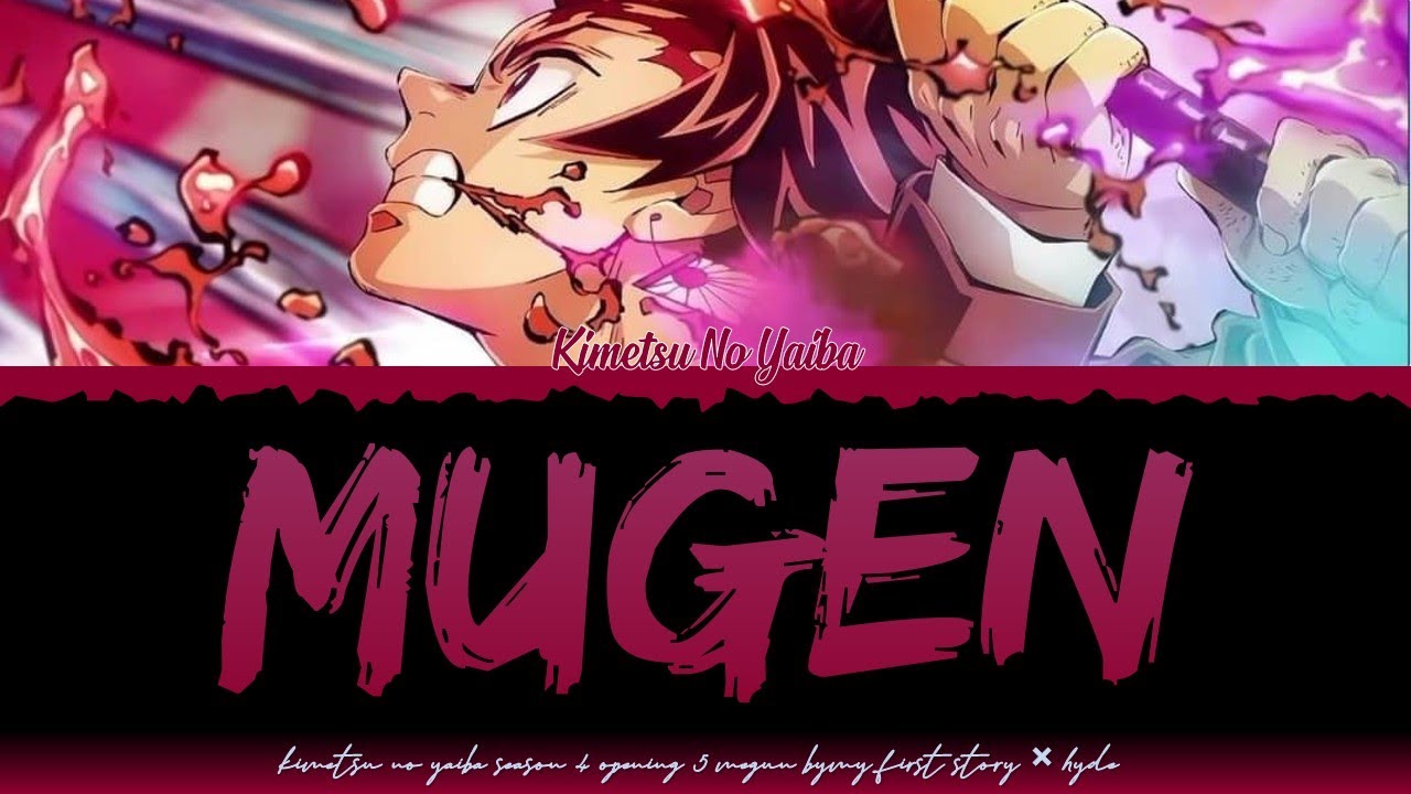 Kimetsu No Yaiba Season 4 Opening 5 FULL “MUGEN” by MY FIRST × HYDE [Color Coded Lyrics Kan/Rom/Eng]
