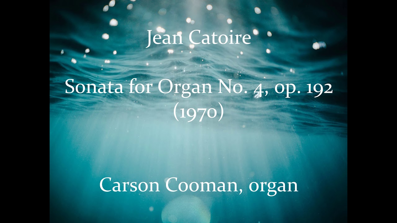Jean Catoire &mdash; Sonata for Organ No. 4, op. 192 (1970)