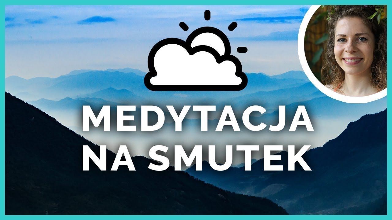 Medytacja na smutek i depresję ♥ Medytacja prowadzona