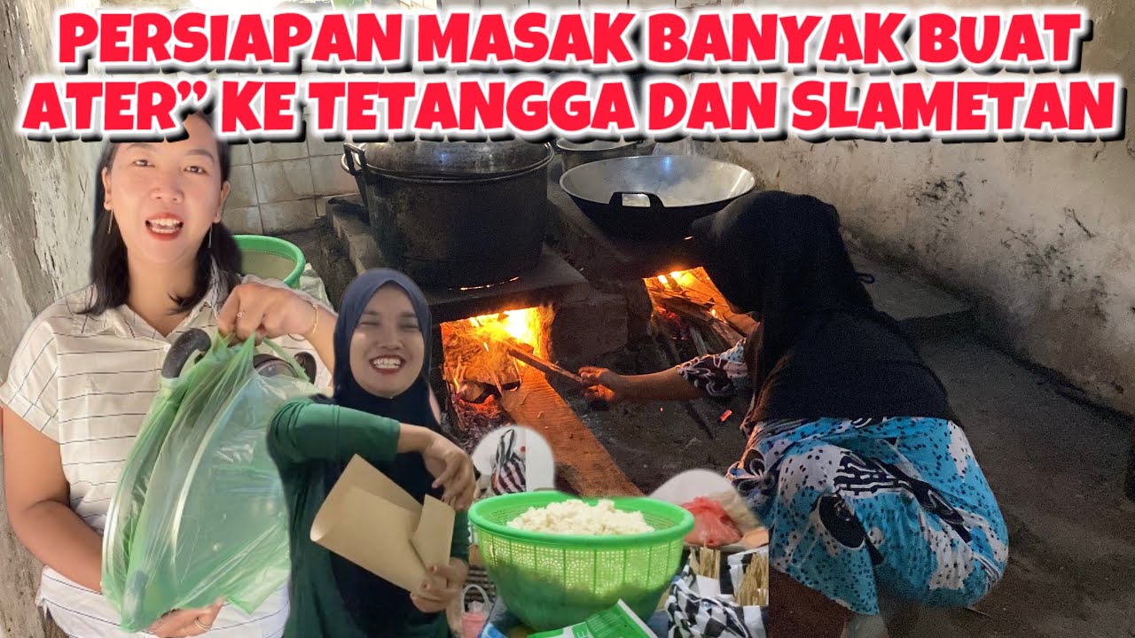 PERSIAPAN MASAK BANYAK DAN KESIBUKAN SEMUA BUAT ATER” KETETANGGA DAN SLAMETAN