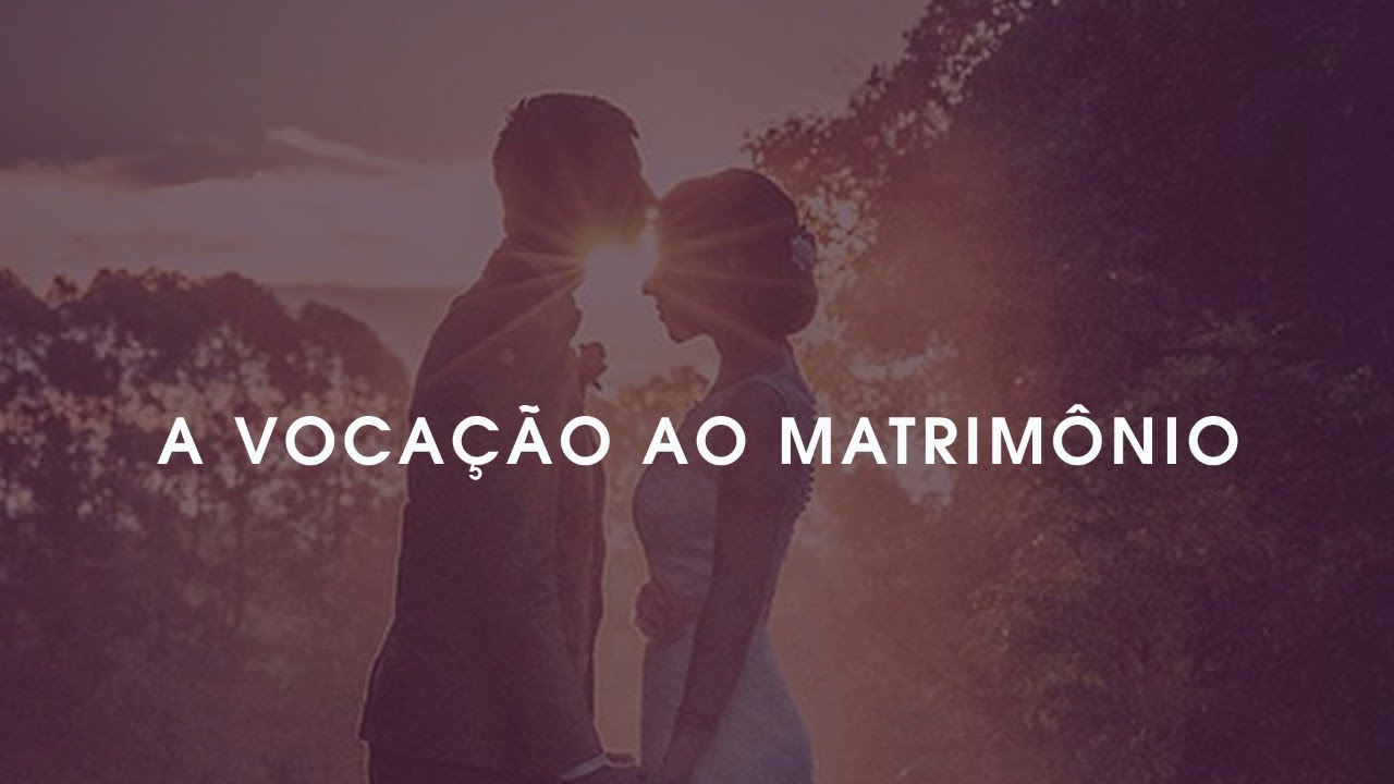 A VOCAÇÃO AO MATRIMÔNIO