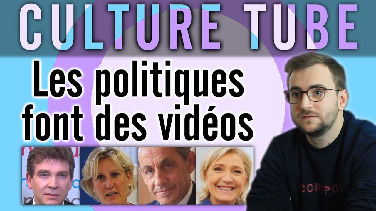 Culture Tube - Les politiques font des vidéos