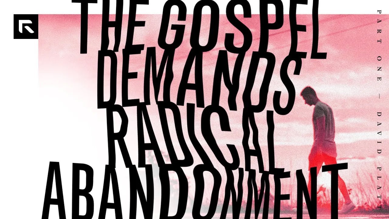 The Gospel Demands Radical Abandonment: Part 1