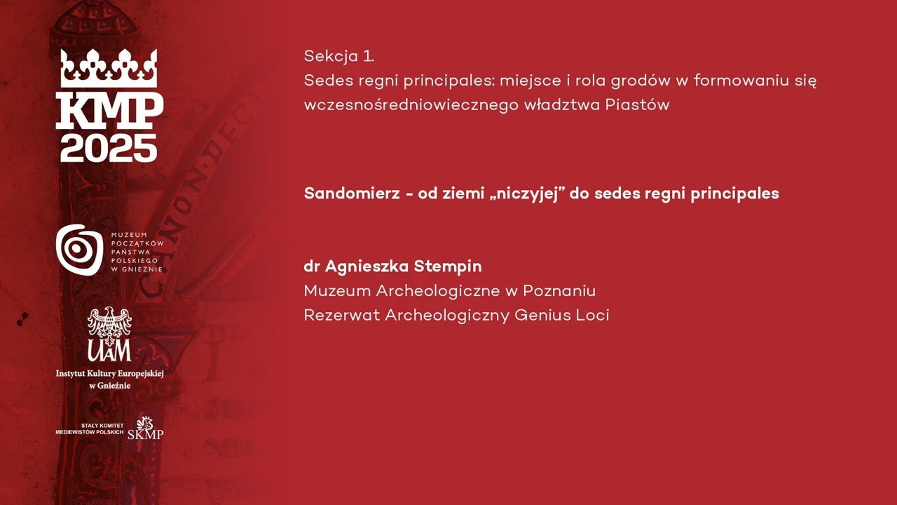 "Sandomierz - od ziemi „niczyjej” do sedes regni principales" - dr Agnieszka Stempin