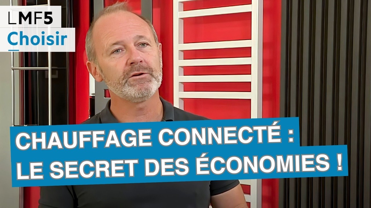 Chauffage connect&eacute; : Le secret des &eacute;conomies ! - LMF5
