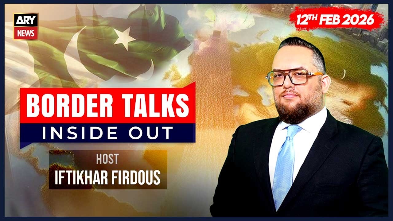 Border Talks Inside Out || Iftikhar Firdous || 12th February 2026 - Complete Show