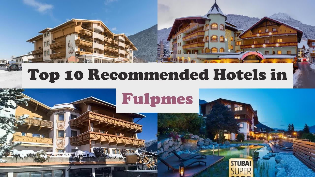 Top 10 Recommended Hotels In Fulpmes | Best Hotels In Fulpmes