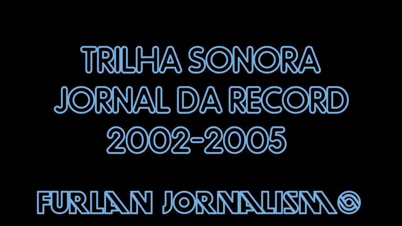 Trilha sonora - Jornal da Record - 2002-2005
