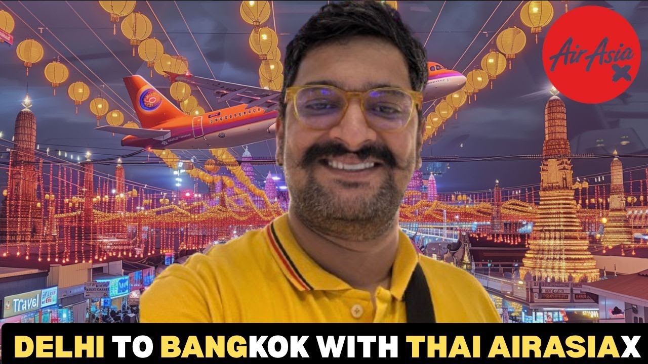 Delhi to Bangkok with Thai AirAsia X Travel Vlog | Bangkok | DelhiToBangkokFlight | ThaiAirAsiaX |