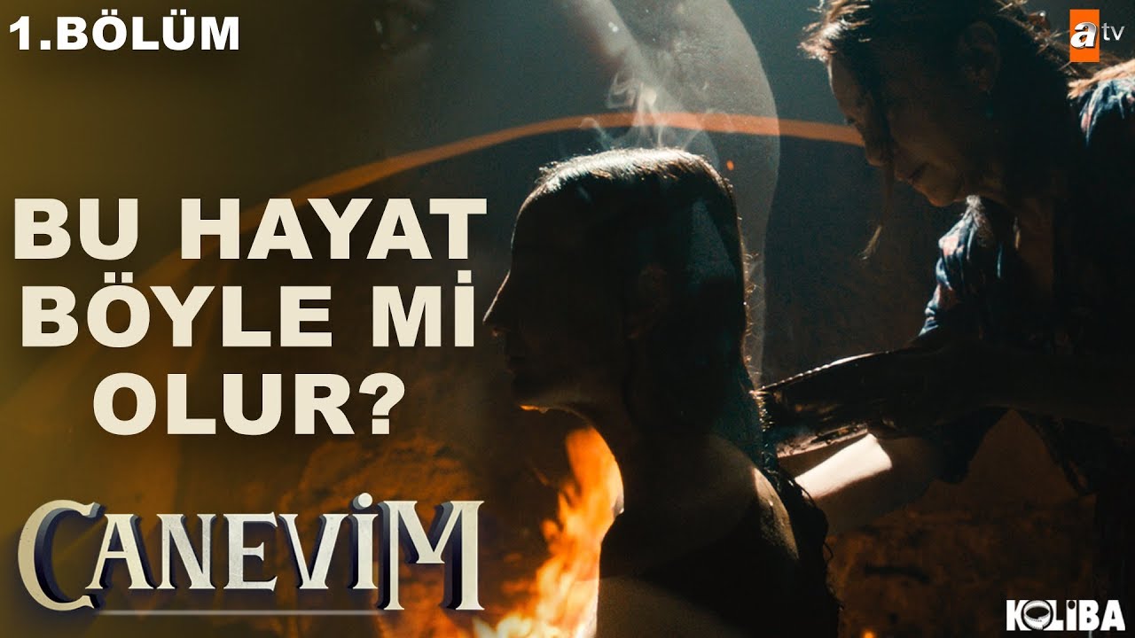 Bu hayat böyle mi olur? - Canevim 1.Bölüm