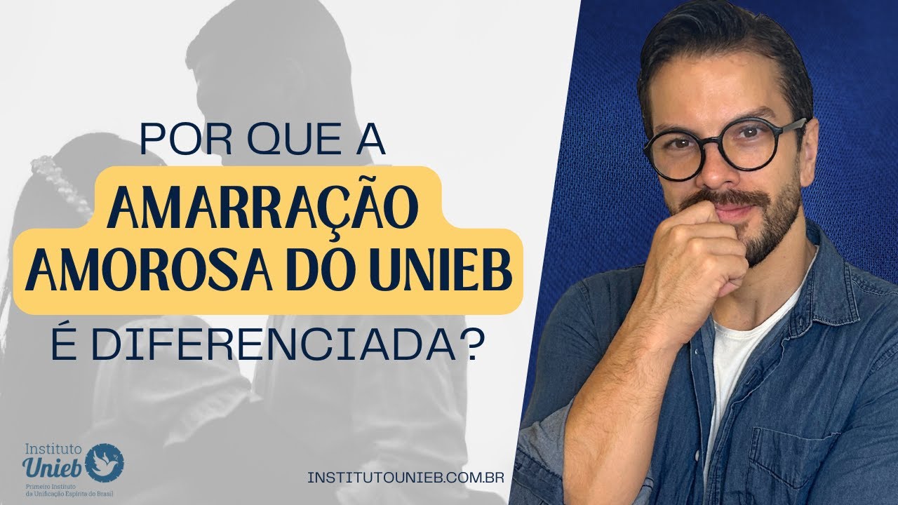 Por que a Amarração Amorosa do Unieb é diferenciada?
