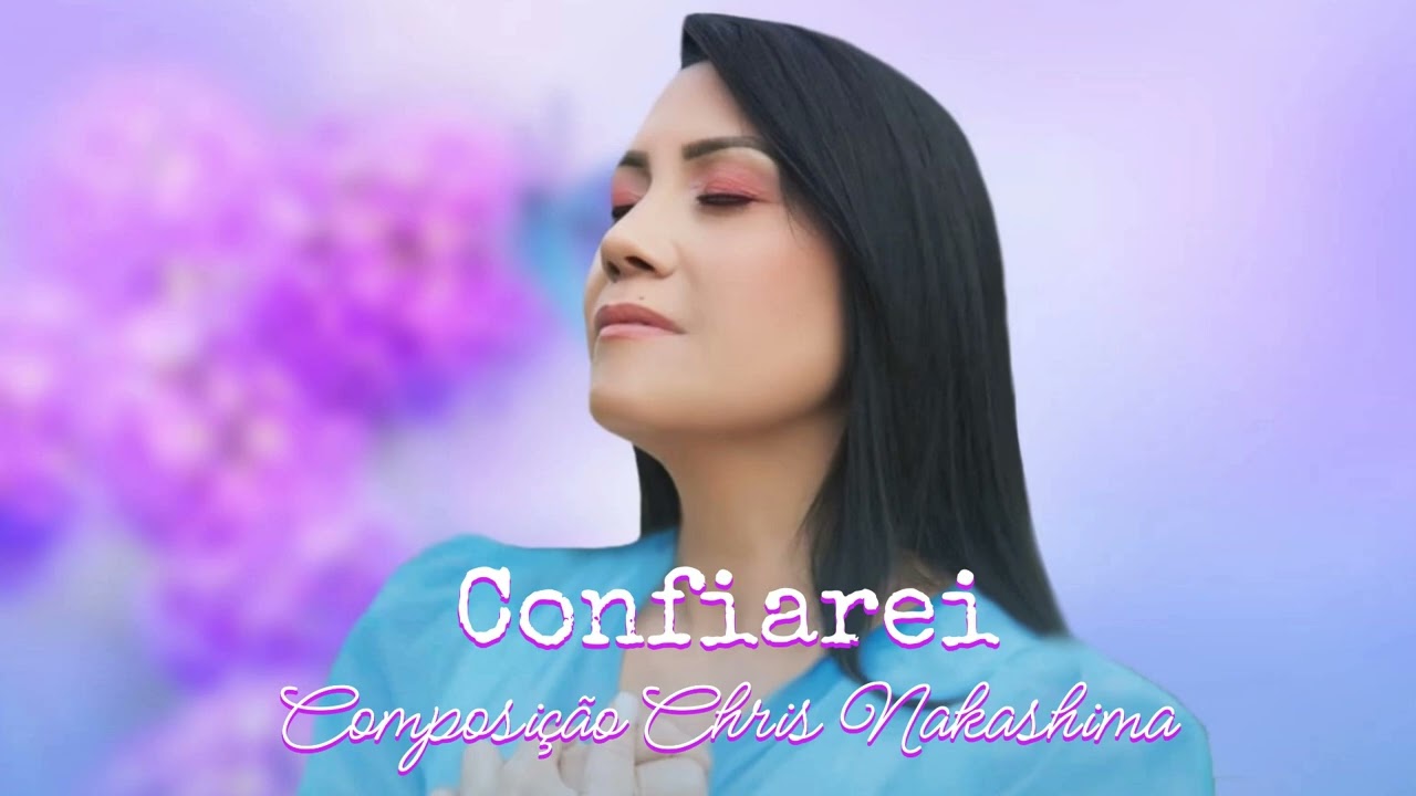 🎶 Confiarei  - Composição de Chris Nakashima 