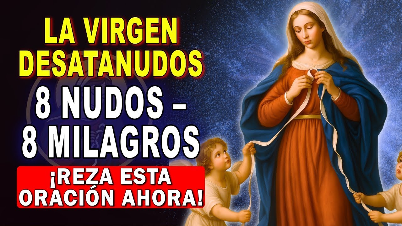 🌹8 ORACIONES MILAGROSAS A LA VIRGEN DESATANUDOS PARA IMPOSIBLES 🙏 muy milagrosa