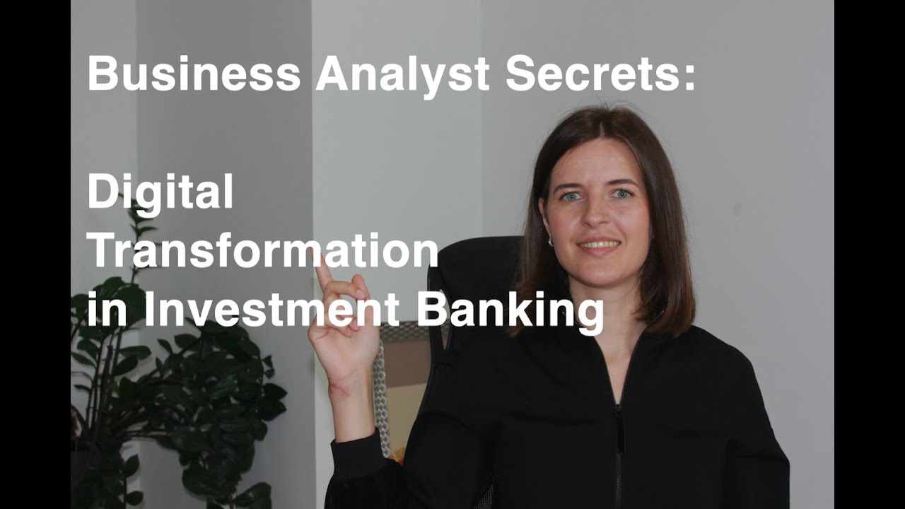 Driving Digital Transformation: The Role of Business Analysts in Investment Banking.