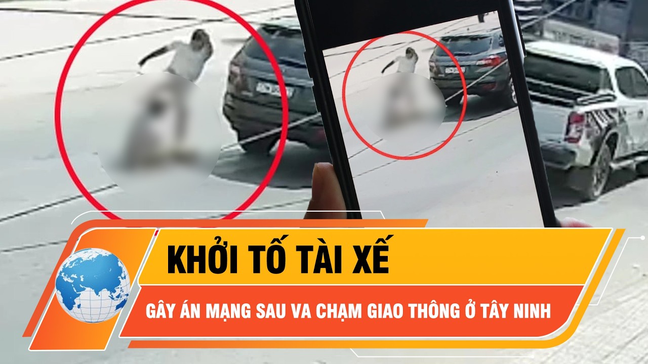 Khởi tố tài xế hung hãn gây án mạng sau va chạm giao thông ở Tây Ninh | Thời Sự