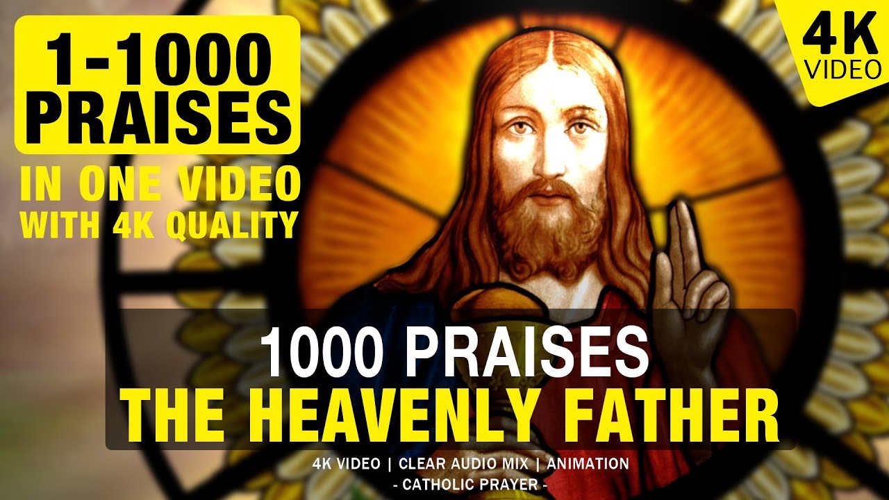 1000 PRAISES TO THE HEAVENLY FATHER | 1000 PRAISES | 4K VIDEO