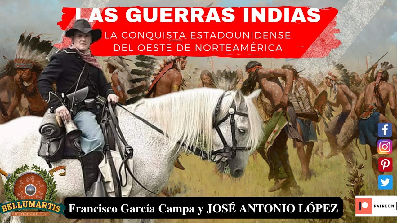 LAS GUERRAS INDIAS. La conquista estadounidense del Oeste Norteamericano * José A. López Fernández *