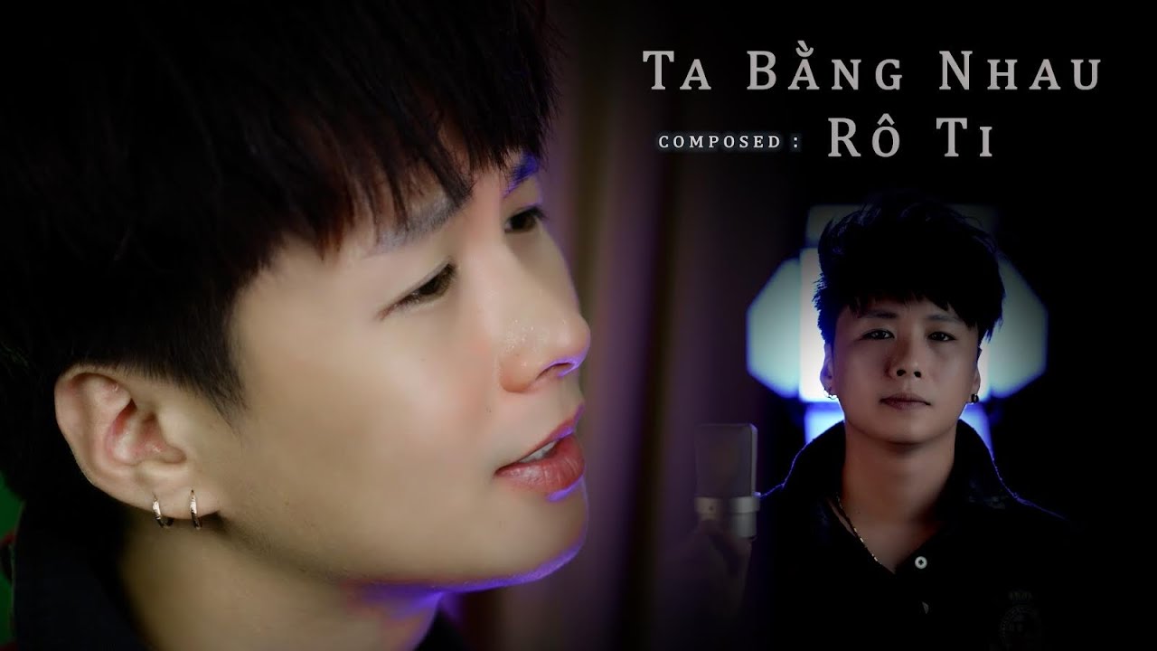 TA BẰNG NHAU | R&ocirc; Ti | OFFICIAL VIDEO mưa c&ograve;n rơi đời c&ograve;n những thăng trầm