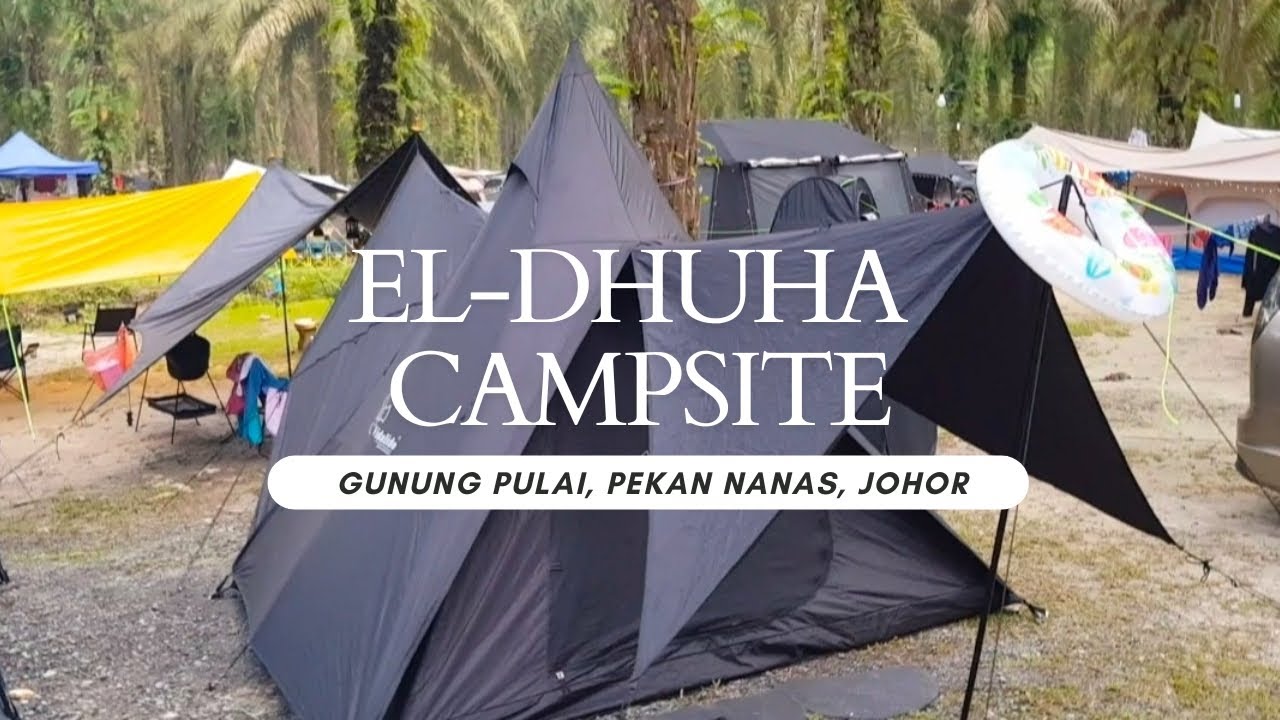 Family Camping | El-Dhuha Campsite, Gunung Pulai, Pekan Nanas, Johor | 11~12 November 2023