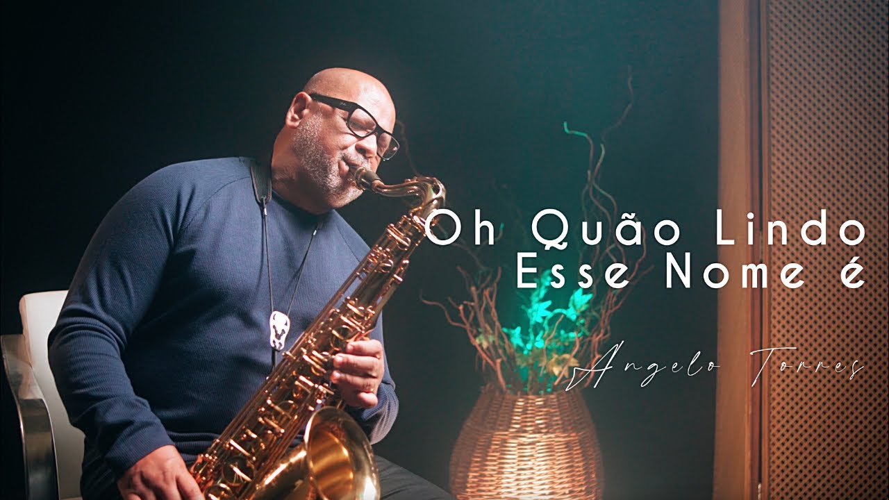 Angelo Torres - OH QUÃO LINDO ESSE NOME É - HILSONG (Ana Nóbrega) INSTRUMENTAL SAX COVER