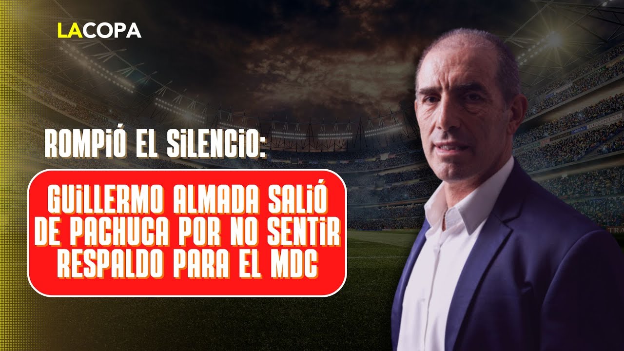 Rompi&oacute; el silencio: Guillermo Almada sali&oacute; de Pachuca por no sentir respaldo para el MDC