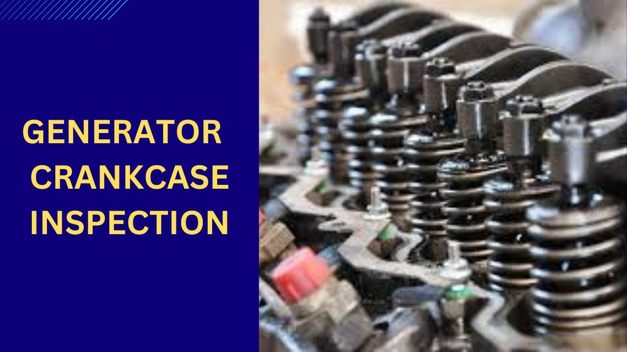 HOW DO THEY DO... HOW TO CARRY OUT GENERATOR CRANKCASE INSPECTION ONBOARD SHIPS..
