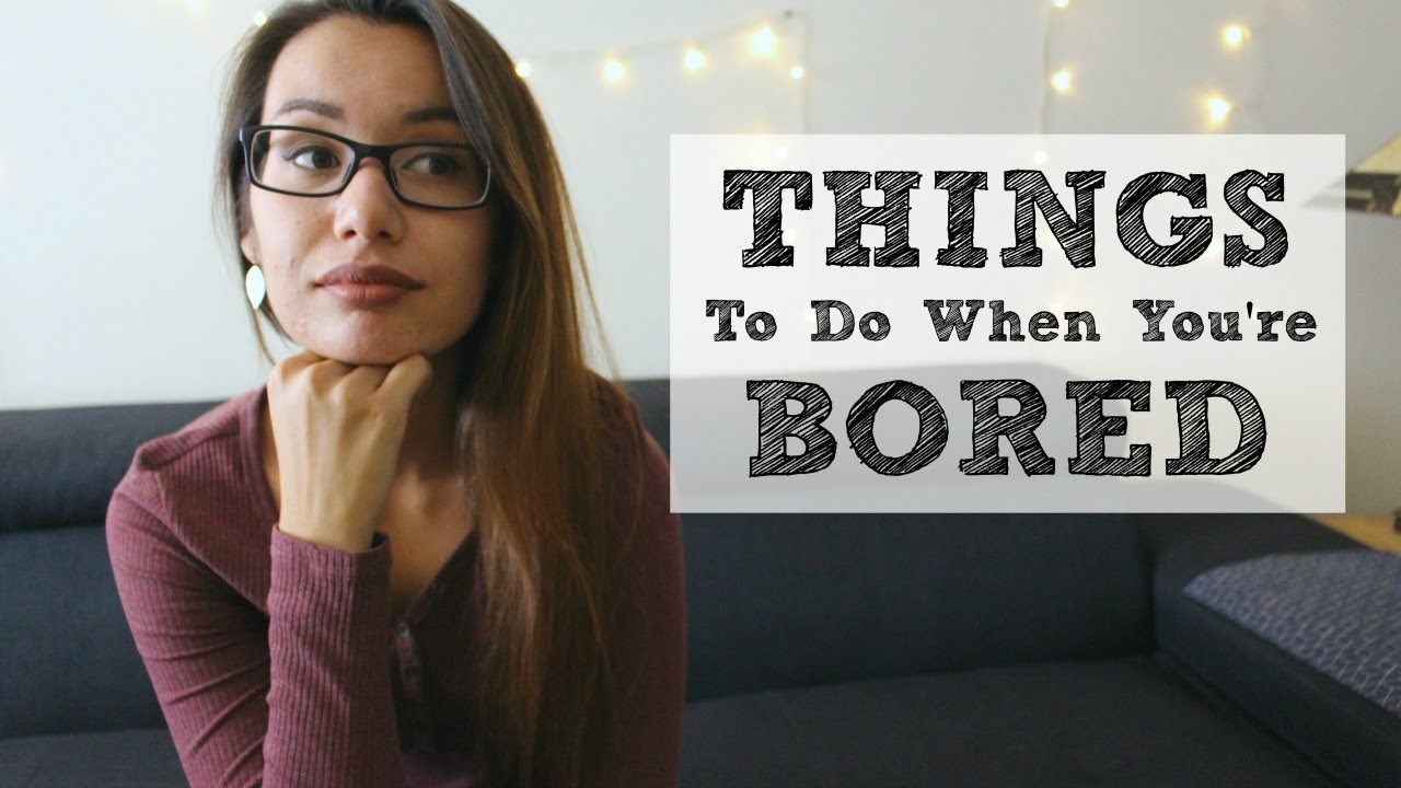 8 Things to Do When You're Bored!