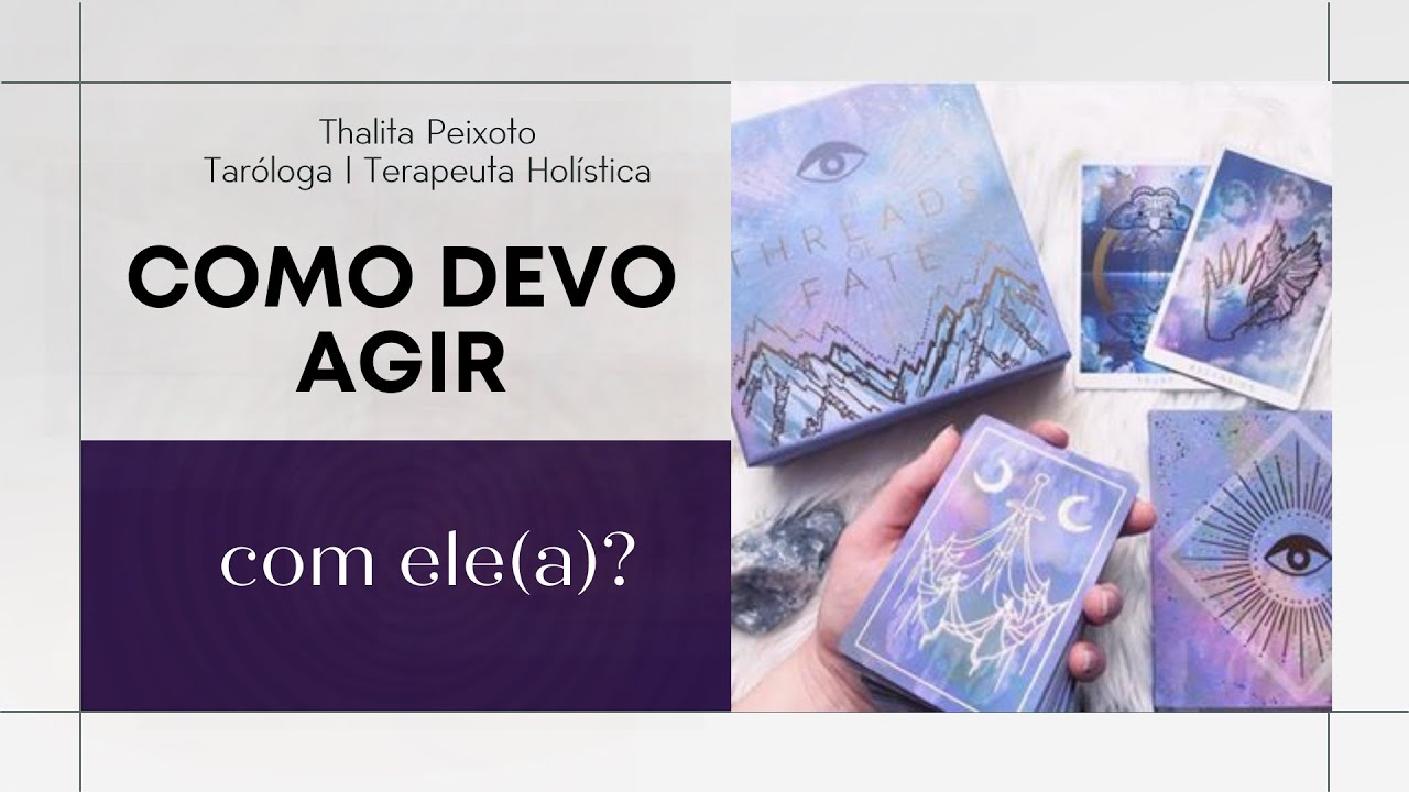 COMO DEVO AGIR COM ELE(A)? COMO ELE(A) ACHA QUE EU IREI AGIR? | Tarot responde!