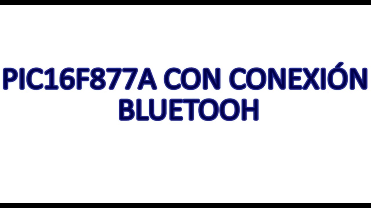 PIC16F877A con conexión bluetooth - HC 05