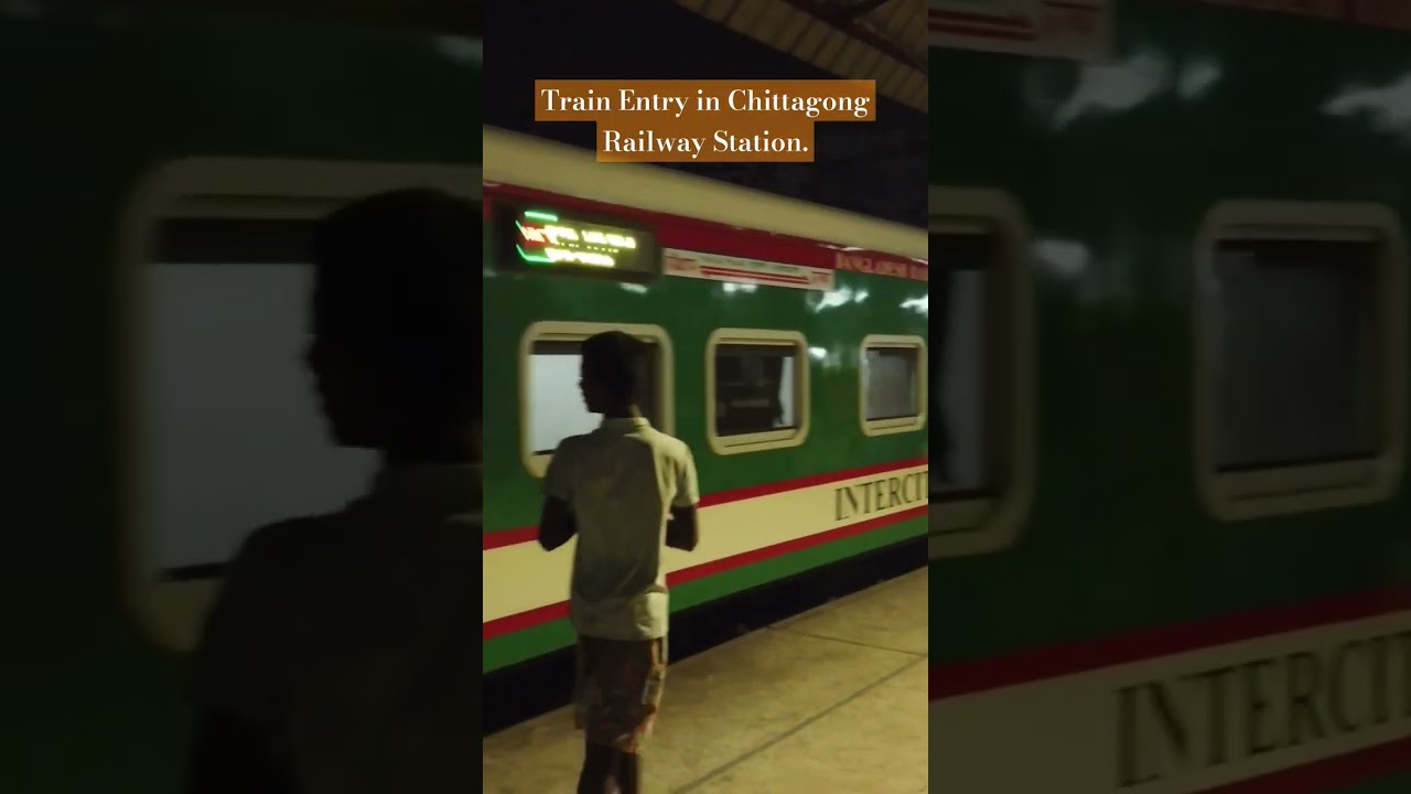 Train Entry || Chittagong Railway Station || Move with Arj || Bangladesh Railway