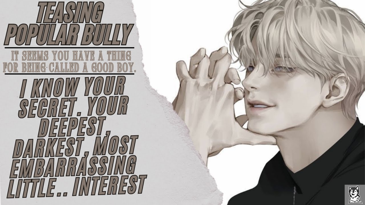 M4M: Your Bully Calls YOU a Good Boy Over And Over Again.. [Dominant] [Teasing] [Praise] [Puppy]