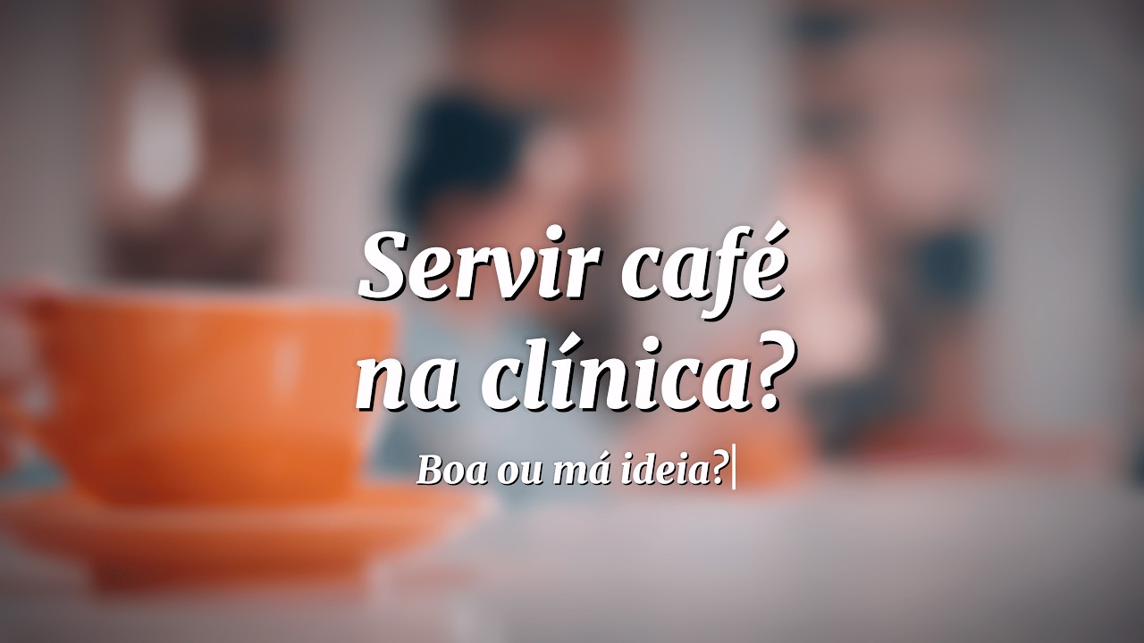 Servir Café na Clínica é uma Boa ou Má Ideia?