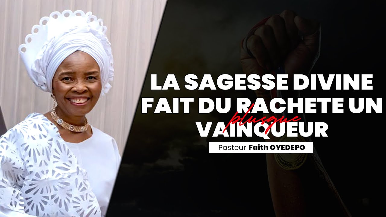 la sagesse divine fait du racheté un plus que vainqueur | Pastor Faith OYEDEPO