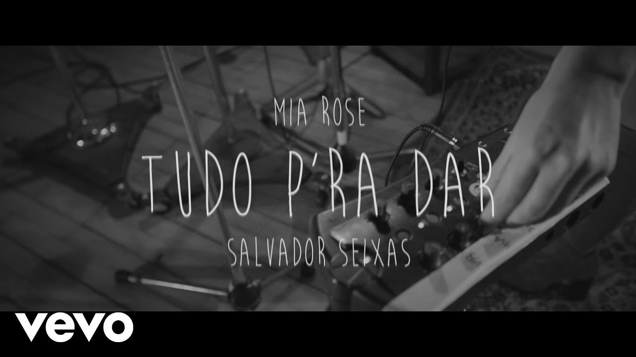 Mia Rose, Salvador Seixas - Tudo para Dar ft. Salvador Seixas