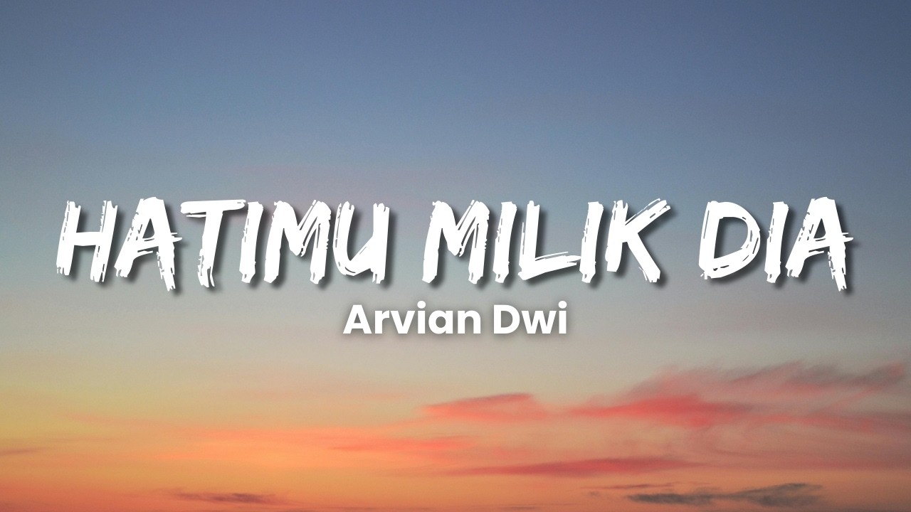 Arvian Dwi - Hatimu Milik Dia (Lyric Video)