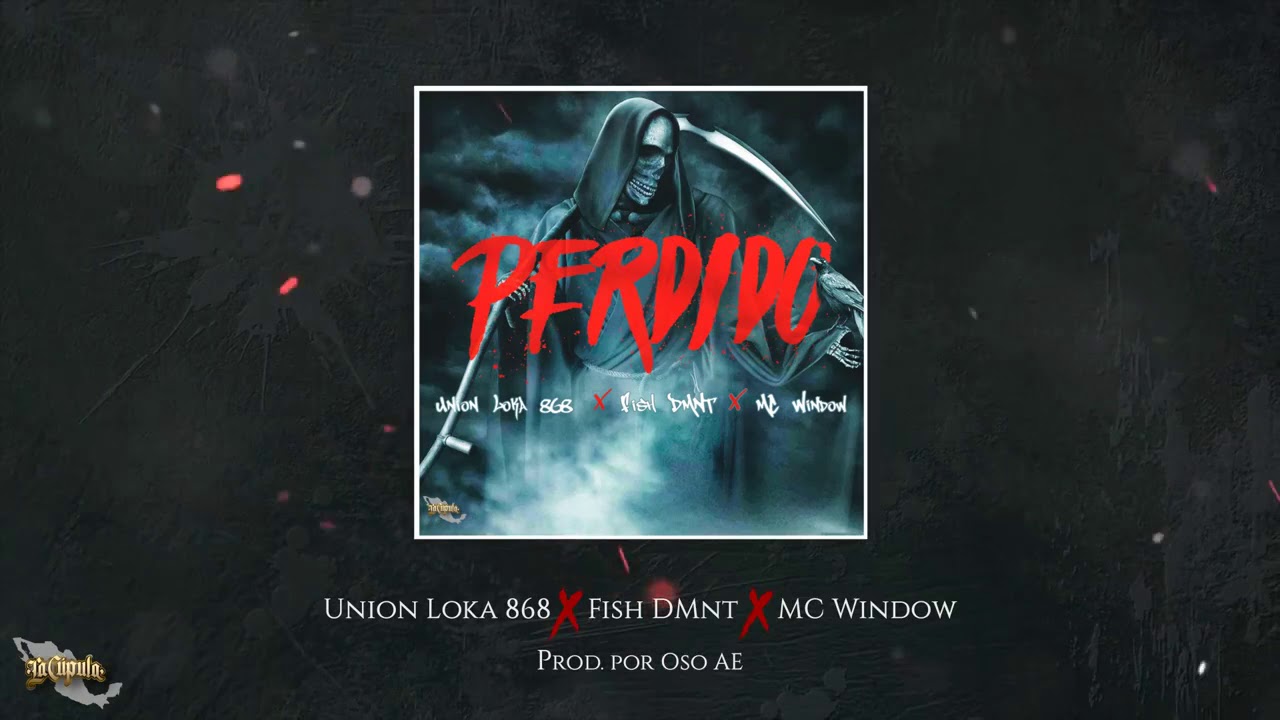 Perdido - Union loka 868 & Fish DMNT Y Mc Window